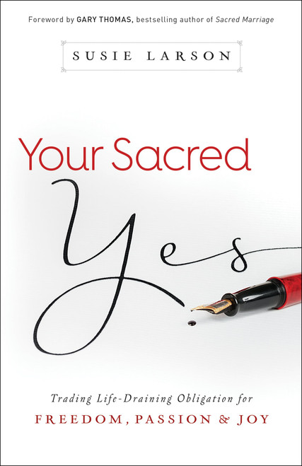 Your Sacred Yes: Trading Life-Draining Obligation for Freedom