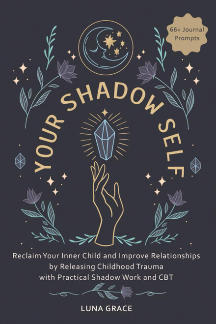 Your Shadow Self: Reclaim Your Inner Child and Improve Your Relationships