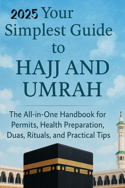 Your Simplest Guide to Hajj and Umrah