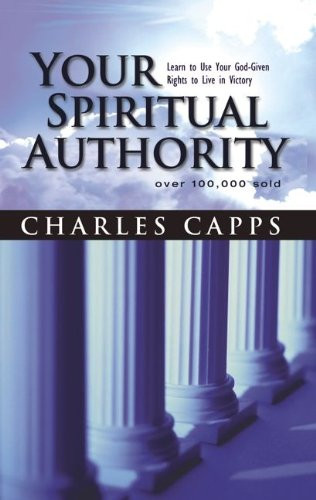 Your Spiritual Authority: Learn To Use Your God-given Rights To Live In