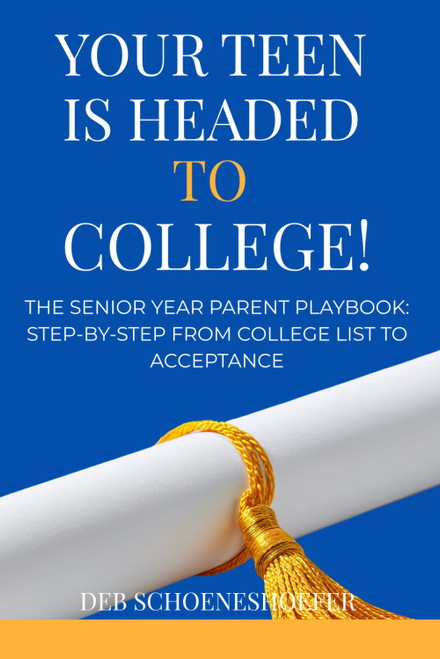 Your Teen Is Headed to College!: The Senior Year Parent Playbook: