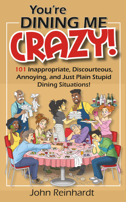 You're Dining Me Crazy!: 101 Discourteous