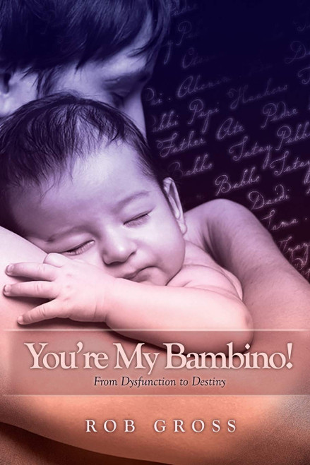 You're My Bambino!: From Dysfunction to Destiny
