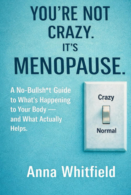 You're Not Crazy. It's Menopause