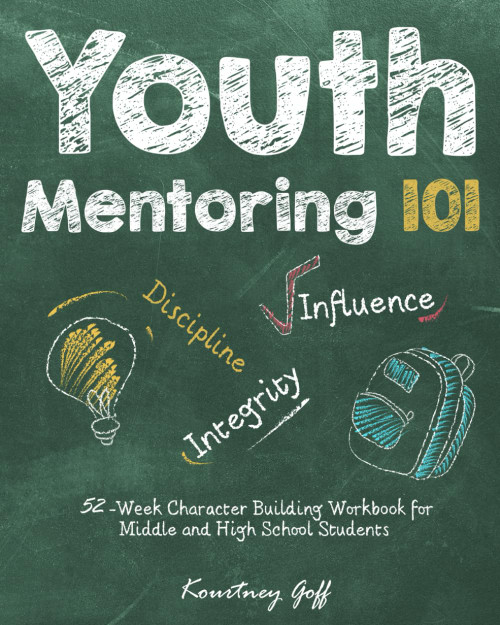 Youth Mentoring 101: 52 - Week Character Building Workbook for Middle and