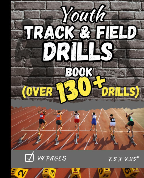 Youth Track & Field Drills Book: Over 130 Track and Field Drills