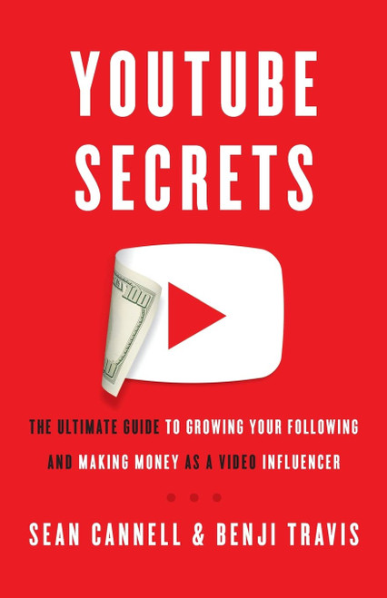 YouTube Secrets: The Ultimate Guide to Growing Your Following and Making