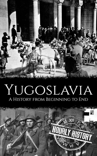 Yugoslavia: A History from Beginning to End