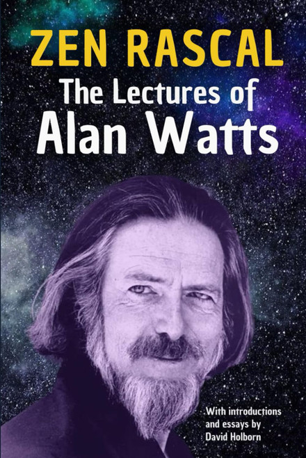 Zen Rascal: The Lectures of Alan Watts