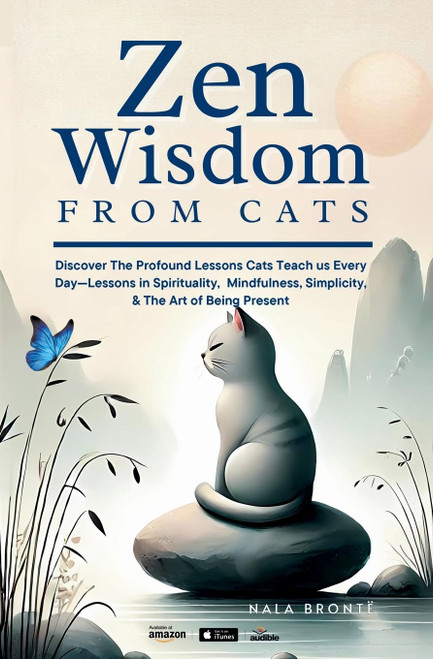 Zen Wisdom from Cats: Discover the Profound Lessons Cats Teach us Every