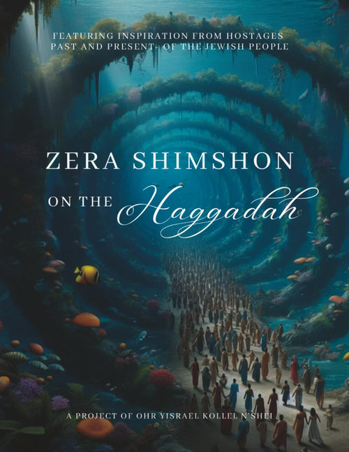 Zera Shimshon on the Haggadah: Featuring Inspiration from the Hostages