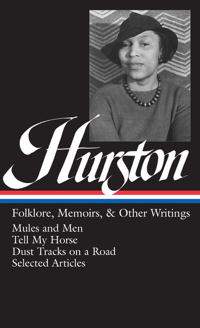 Zora Neale Hurston: Folklore, Memoirs, and Other Writings: Mules and Men,