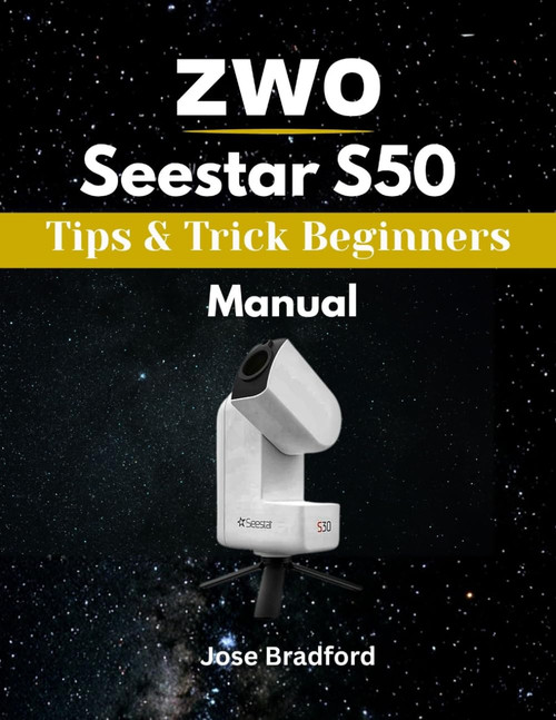 ZWO SEESTAR S50 Tips & Trick Beginners Manual