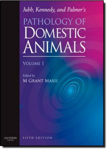 Jubb Kennedy And Palmer's Pathology Of Domestic Animals Volume 1