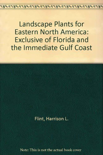 Landscape Plants For Eastern North America Exclusive Of Florida And The Immediate Gulf Coast