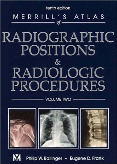 Merrill's Atlas Of Radiographic Positioning And Procedures Volume 2