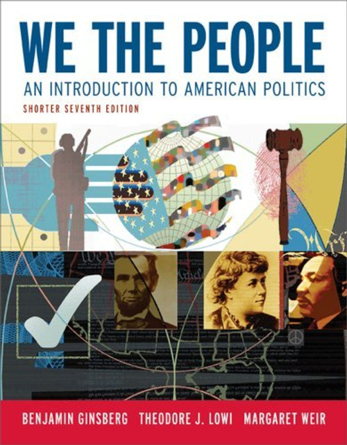 We the People: An Introduction to American Politics
