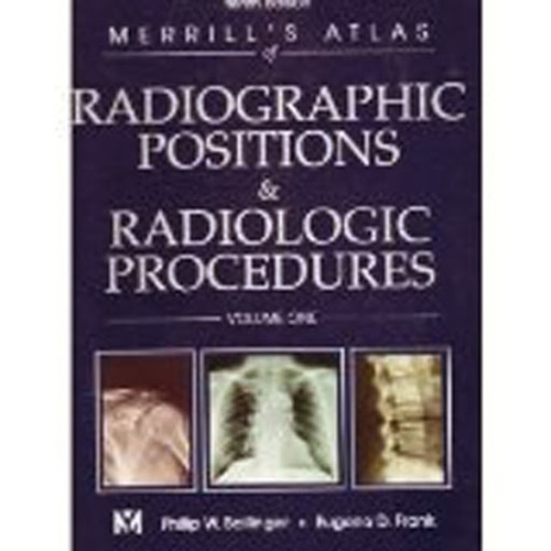 Merrill's Atlas Of Radiographic Positioning And Procedures Volume 1