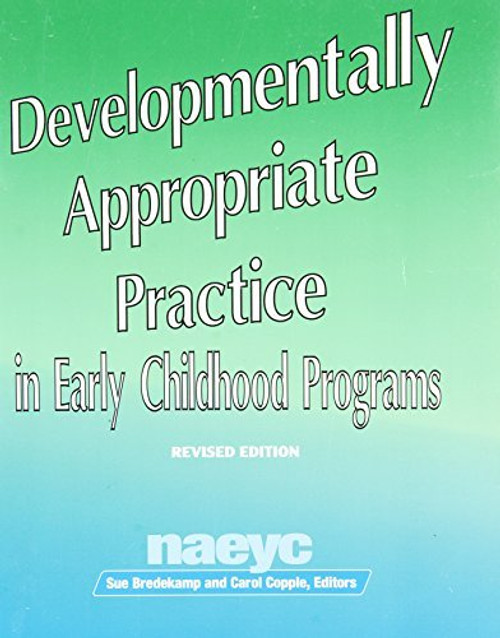 Developmentally Appropriate Practice In Early Childhood Programs Serving Children From Birth Through Age 8
