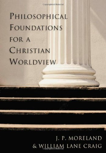 Philosophical Foundations For A Christian Worldview