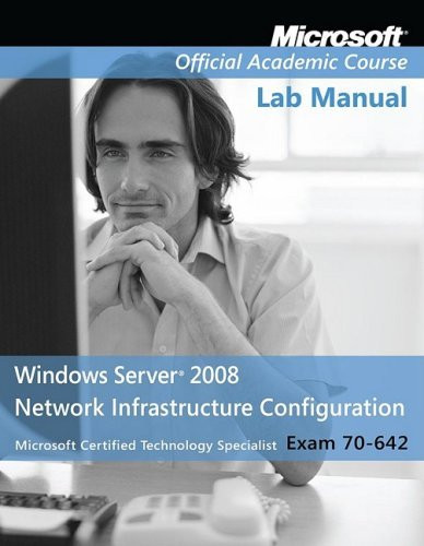 Exam 70-642 Windows Server 2008 Network Infrastructure Configuration Lab Manual