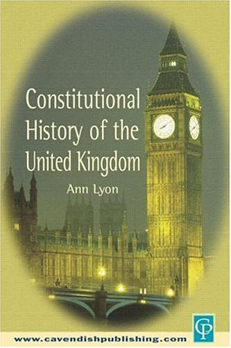 Constitutional History of the UK by Ann Lyon