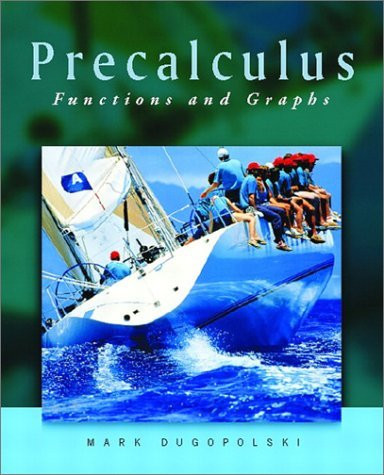 Precalculus Functions And Graphs - Mark Dugopolski