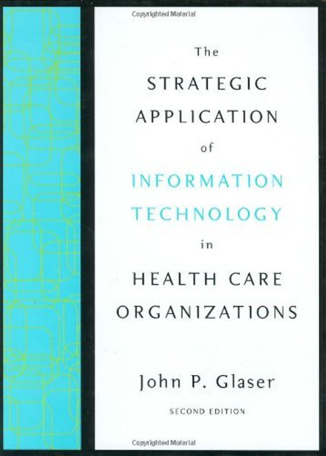 Strategic Application Of Information Technology In Health Care Organizations