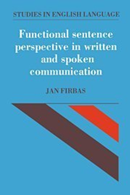 Functional Sentence Perspective In Written And Spoken Communication by Jan Firbas