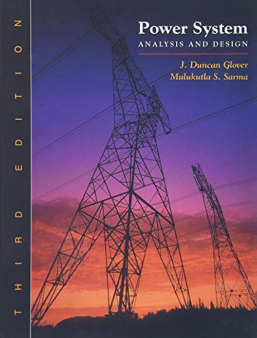 Power System Analysis And Design by J Duncan Glover