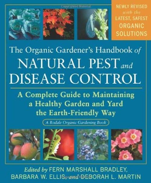 Organic Gardener's Handbook Of Natural Pest And Disease Control