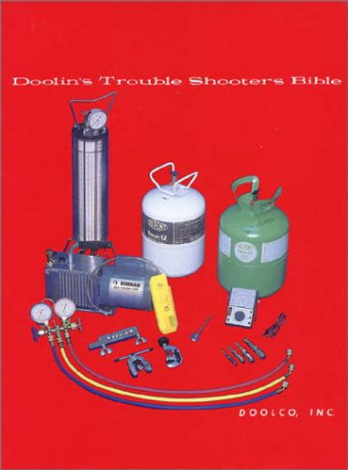 Doolin's trouble shooters bible: Air conditioning refrigeration heat pumps heating