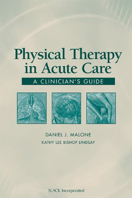 Physical Therapy in Acute Care A Clinician's Guide