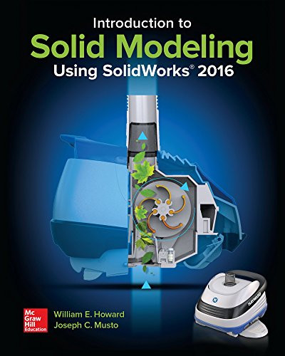 Introduction to Solid Modeling Using Solidworks