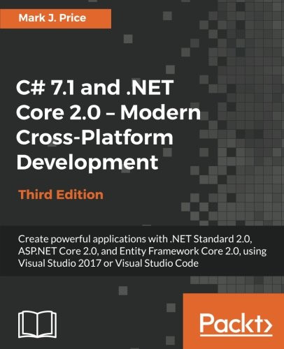 C# 7.1 and .NET Core 2.0 - Modern Cross-Platform Development -