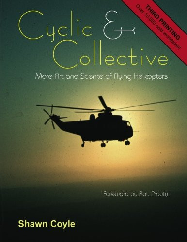Cyclic and Collective More Art and Science of Flying Helicopters
