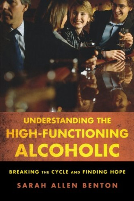 Understanding the High-Functioning Alcoholic