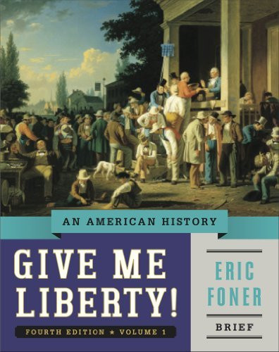 Give Me Liberty! Volume 1 Brief Edition
