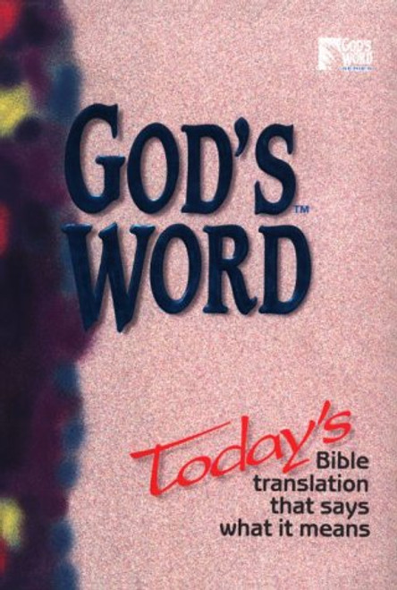 God's Word: Today's Bible Translation That Says What It Means