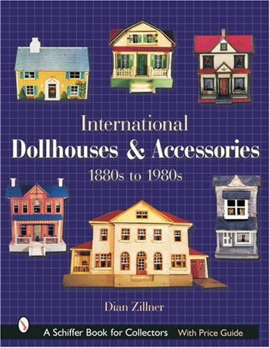 International Dollhouses and Accessories 1880s to 1980s