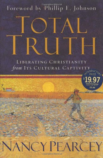 Total Truth: Liberating Christianity from Its Cultural Captivity