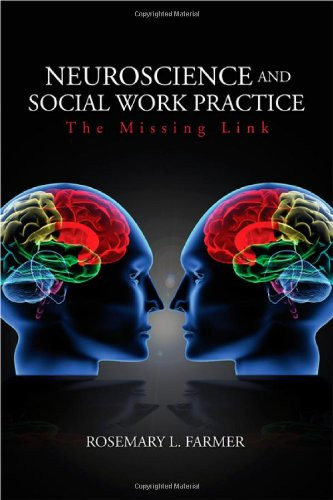 Neuroscience and Social Work Practice: The Missing Link