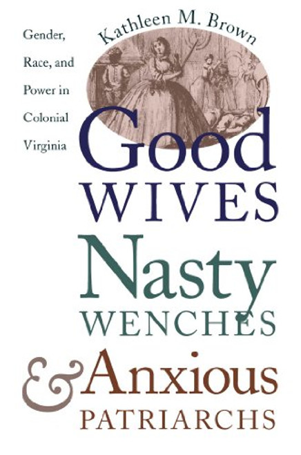 Good Wives Nasty Wenches and Anxious Patriarchs