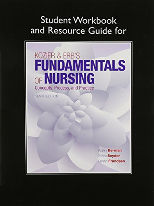 Student Workbook and Resource Guide for Kozier and Erb's Fundamentals of Nursing