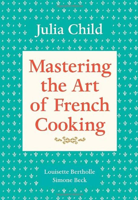 Mastering the Art of French Cooking Volume 1
