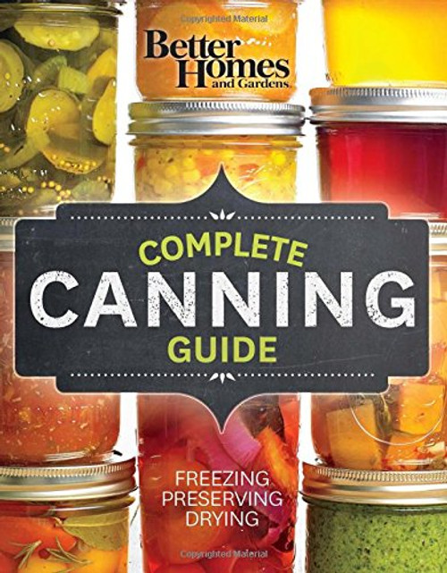 Better Homes and Gardens Complete Canning Guide
