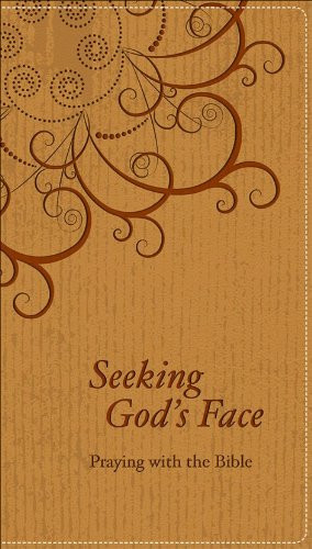 Seeking God's Face: Praying with the Bible through the Year