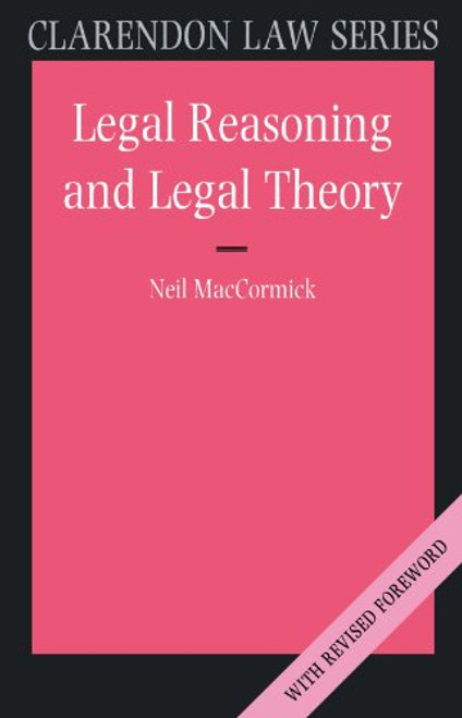 Legal Reasoning and Legal Theory (Clarendon Law Series)
