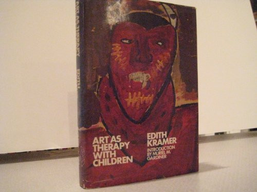 Art as therapy with children  - by Edith Kramer