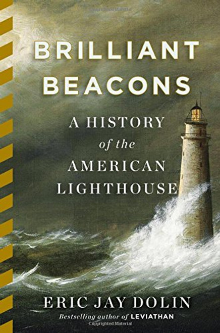 Brilliant Beacons: A History of the American Lighthouse